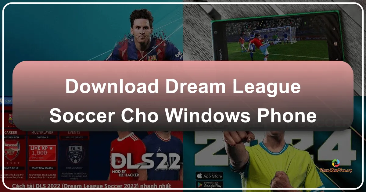Tải Dream League Soccer Cho Windows Phone: Hòa Mình Vào Giấc Mơ Quản Lý Bóng Đá Đỉnh Cao