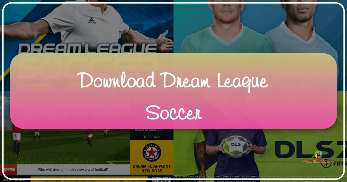 Dream League Soccer: Trải Nghiệm Quản Lý Bóng Đá Tuyệt Vời Trên PC và Di Động