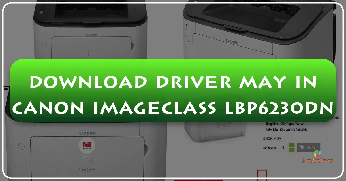 Trình điều khiển máy in Canon imageCLASS LBP6230dn: Hướng dẫn tải và cài đặt