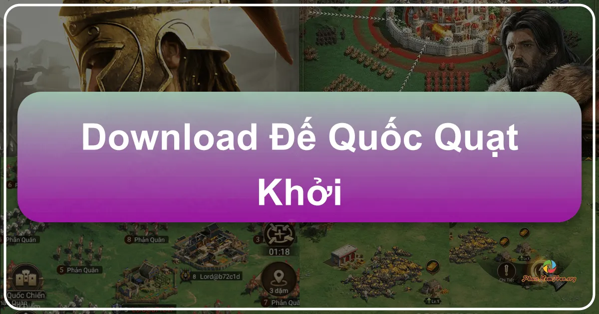 Đế Quốc Quật Khởi: Sự Hồi Sinh Của Một Huyền Thoại Chiến Thuật Trên Nền Tảng Di Động