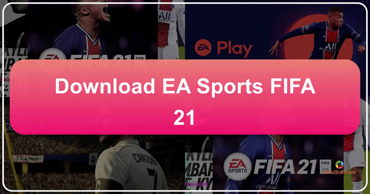EA SPORTS FIFA 21: Sân khấu Bóng Đá Thế Giới Trên Màn Hình Của Bạn