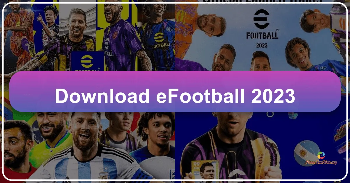 eFootball 2023: Tuyệt phẩm bóng đá miễn phí kế thừa huyền thoại PES