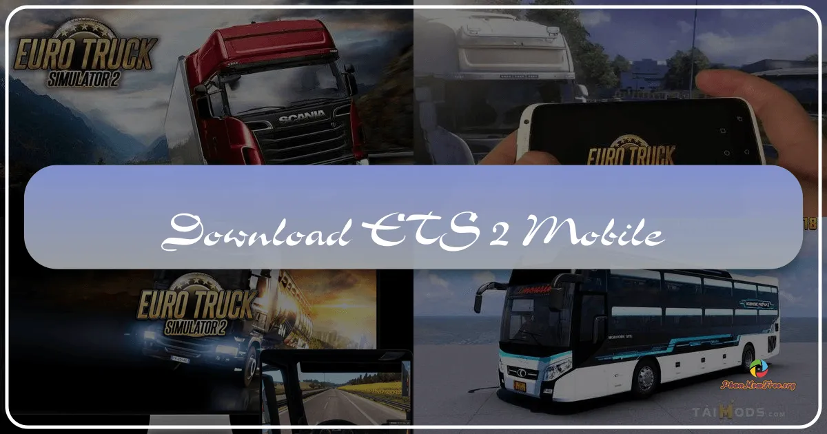 ETS 2 Mobile: A Comprehensive Review of the European Truck Driving Simulator
