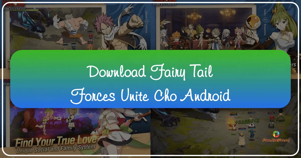 FAIRY TAIL: Forces Unite cho Android – Hội Pháp Sư Quy tụ trên Điện Thoại