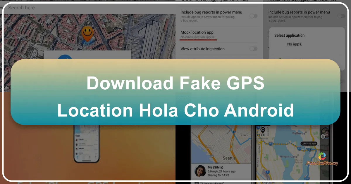 Fake GPS Location - Hola cho Android: Giả lập Vị trí GPS và Những Thách Thức Về Quyền Riêng Tư