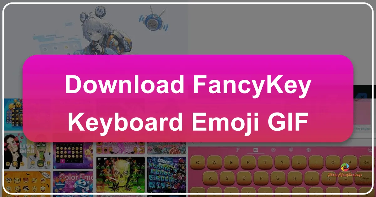 FancyKey Keyboard: Emoji, GIF and Customizable Typing