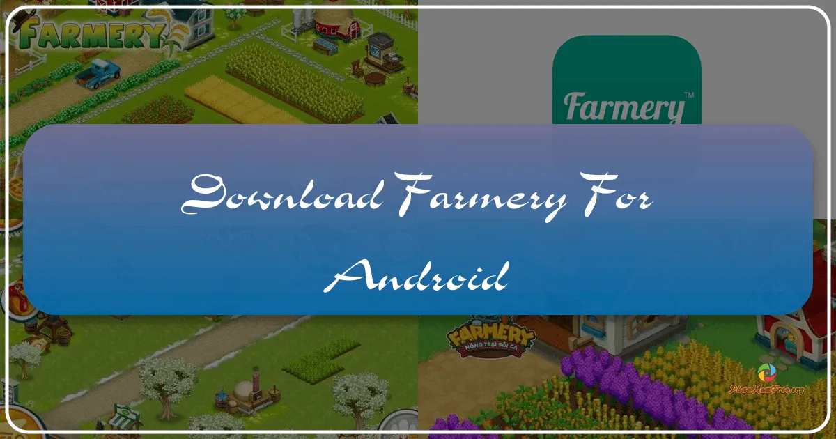 Farmery cho Android: Trải nghiệm nông trại thanh bình trên thiết bị di động