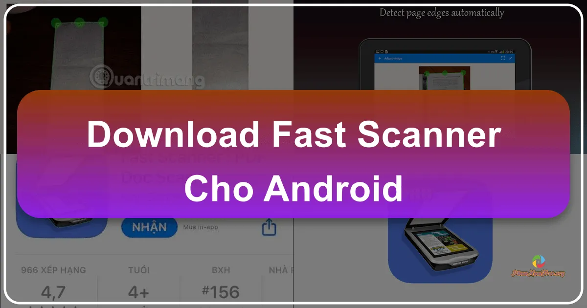 Fast Scanner cho Android: Giải pháp quét tài liệu tiện lợi và hiệu quả trên thiết bị di động