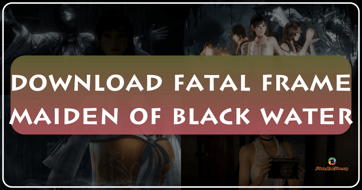 Fatal Frame: Maiden of Black Water - Trò chơi kinh dị sinh tồn đầy rẫy nỗi sợ hãi và bí ẩn. /images/download-fatal-frame-maiden-of-black-water.png