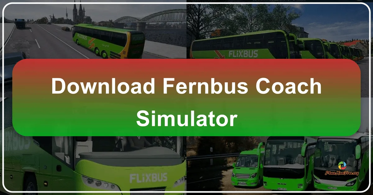 Fernbus Coach Simulator: Trải Nghiệm Thực Thà Cuộc Sống Của Một Tài Xế Xe Khách Liên Tỉnh