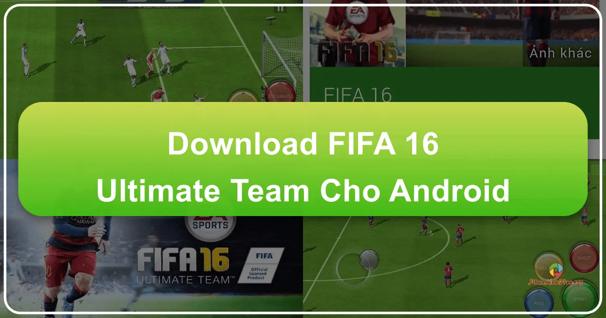FIFA 16 Ultimate Team cho Android: Trải nghiệm quản lý bóng đá đỉnh cao trên thiết bị di động