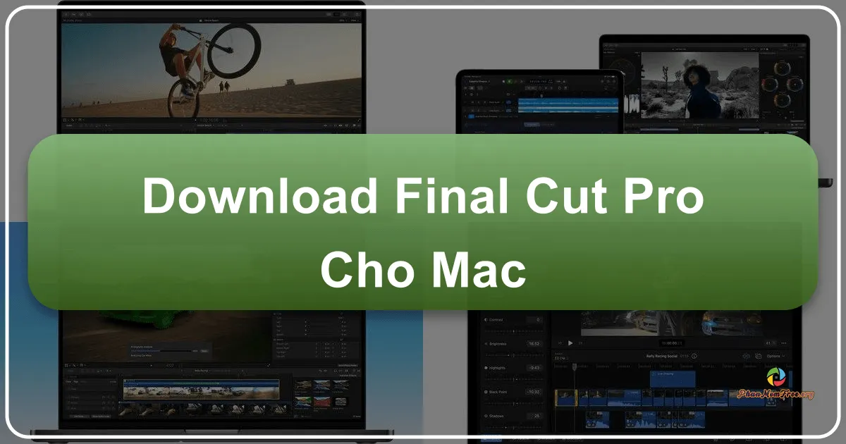 Final Cut Pro X cho Mac: Công cụ biên tập video chuyên nghiệp hàng đầu
