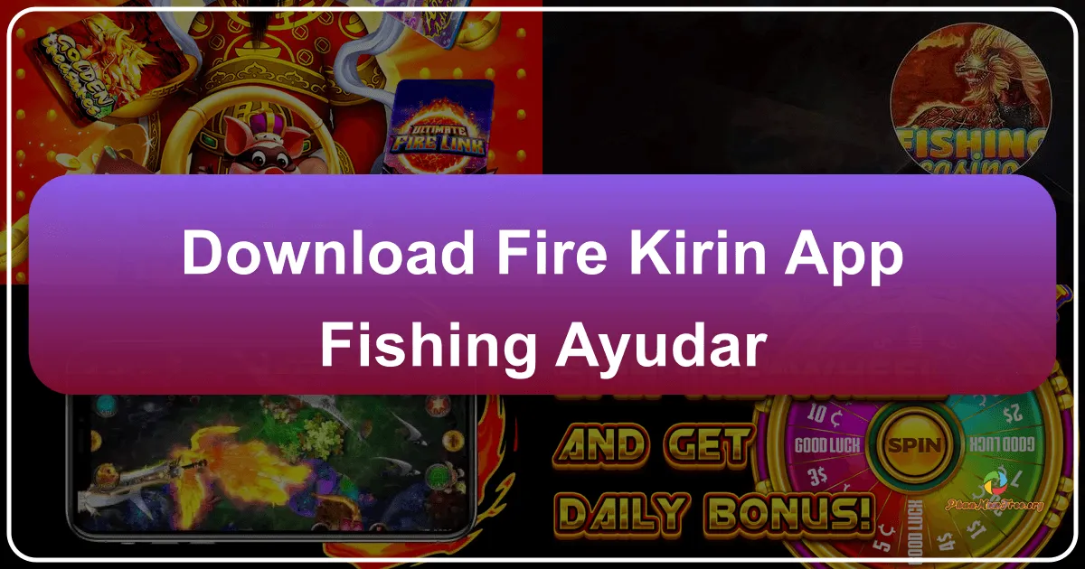 Fire Kirin App Fishing: A Comprehensive Guide