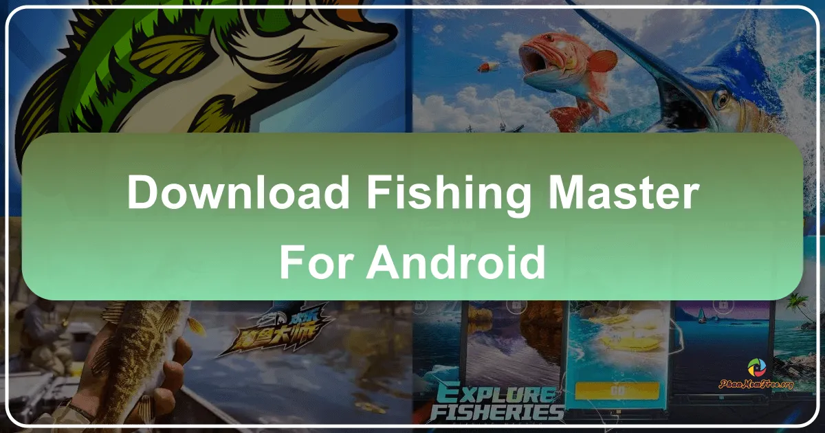 Fishing Master cho Android: Trải Nghiệm Câu Cá Thực Sự Trên Điện Thoại