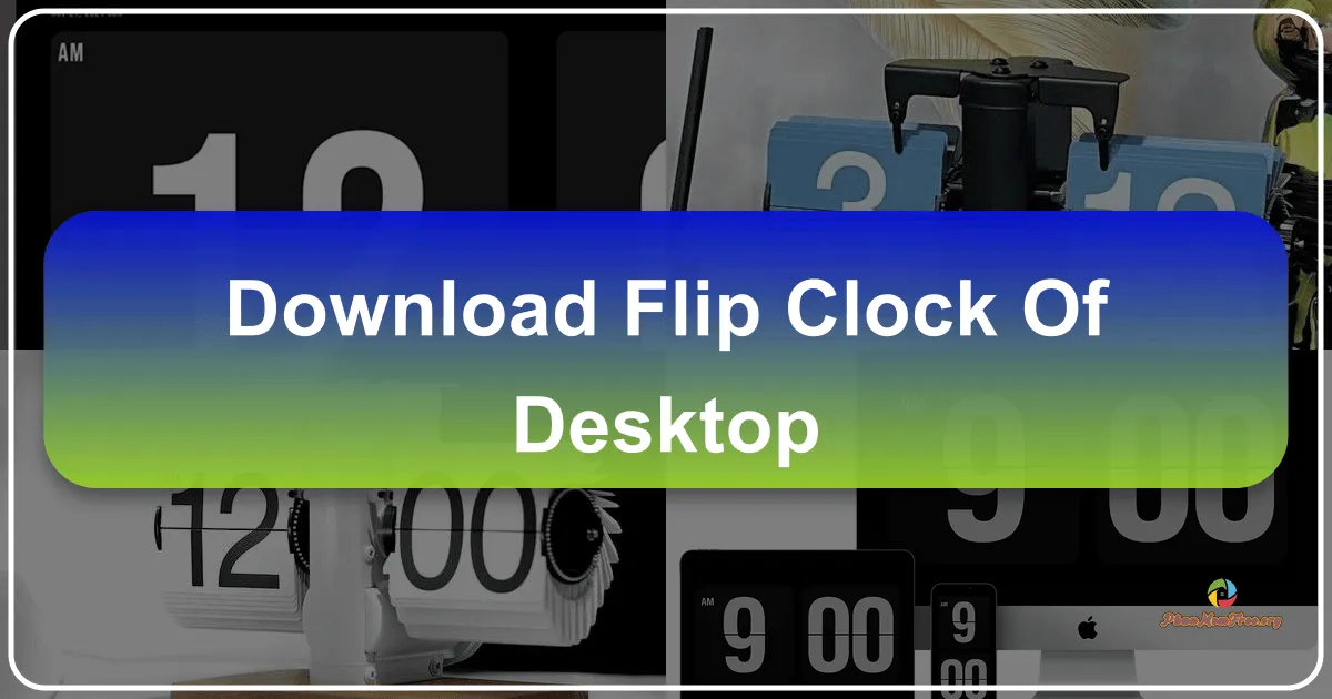 Flip Clock of Desktop: A Nostalgic Digital Timepiece for Your Windows PC