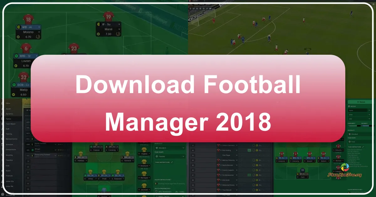 Football Manager 2018: A Deep Dive into the Managerial Simulation