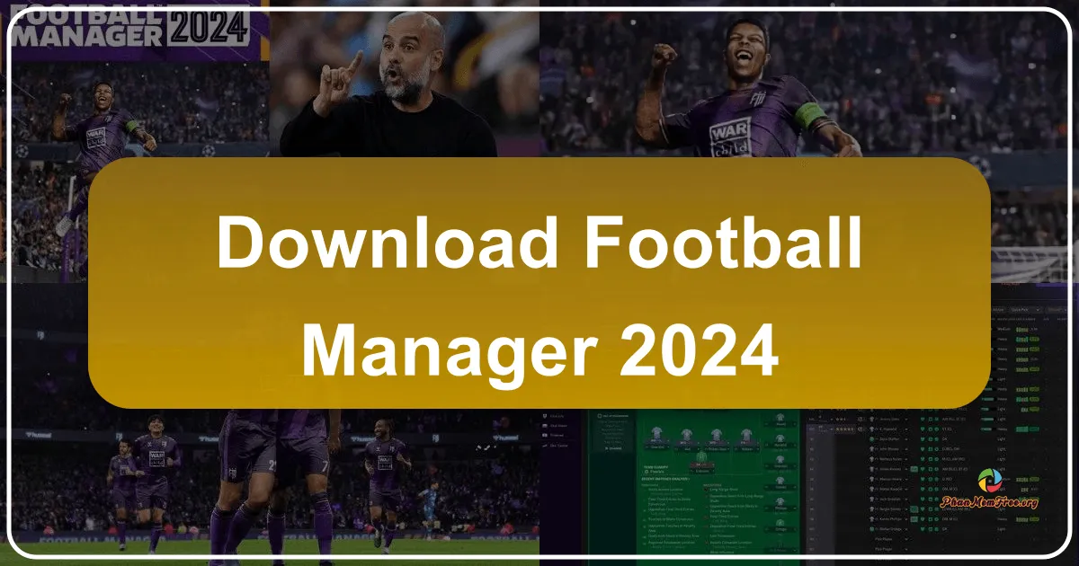 Football Manager 2024: A Deep Dive into the Latest Iteration of a Football Management Classic