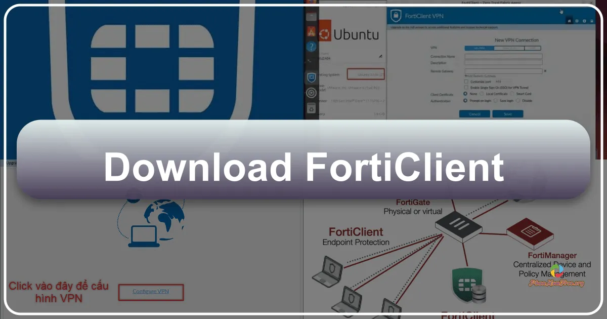 FortiClient: Giải pháp bảo mật toàn diện cho máy tính của bạn