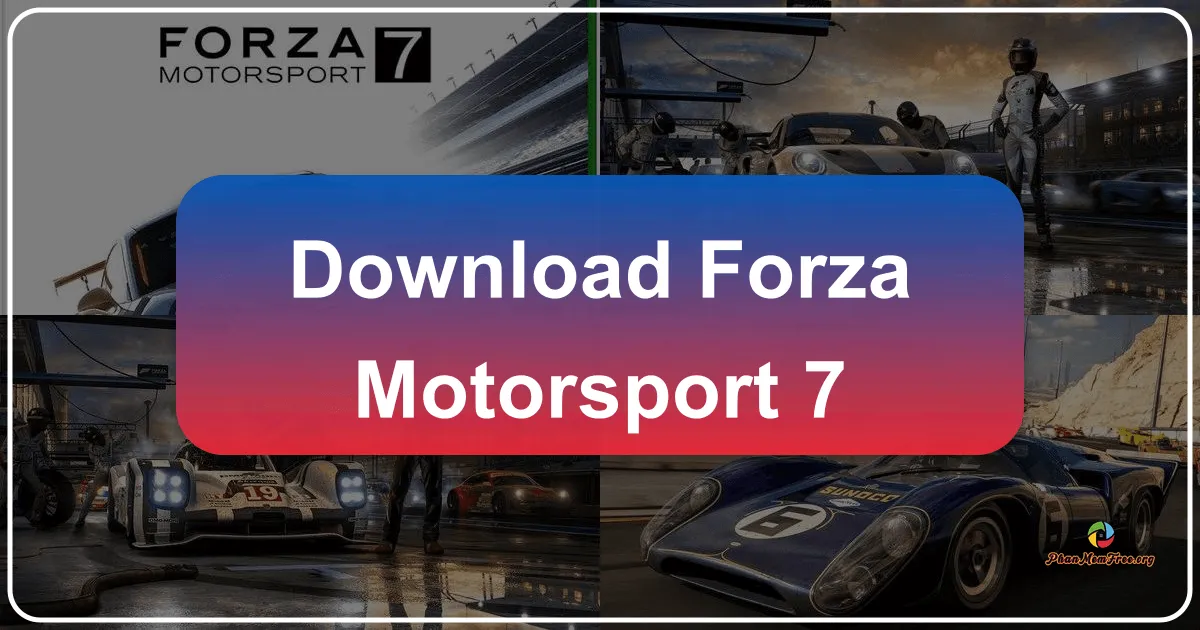 Forza Motorsport 7: Trải Nghiệm Đua Xe Thể Thao Cực Kỳ Hấp Dẫn