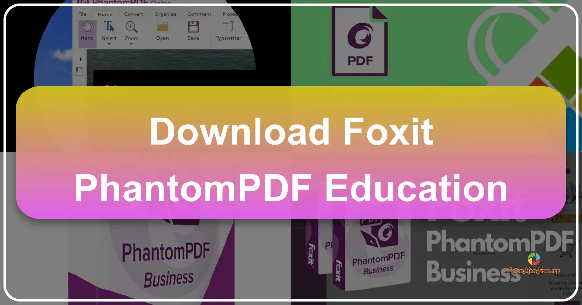 Foxit PhantomPDF Education – Giải pháp Biên tập PDF Toàn diện cho Thế hệ Học đường