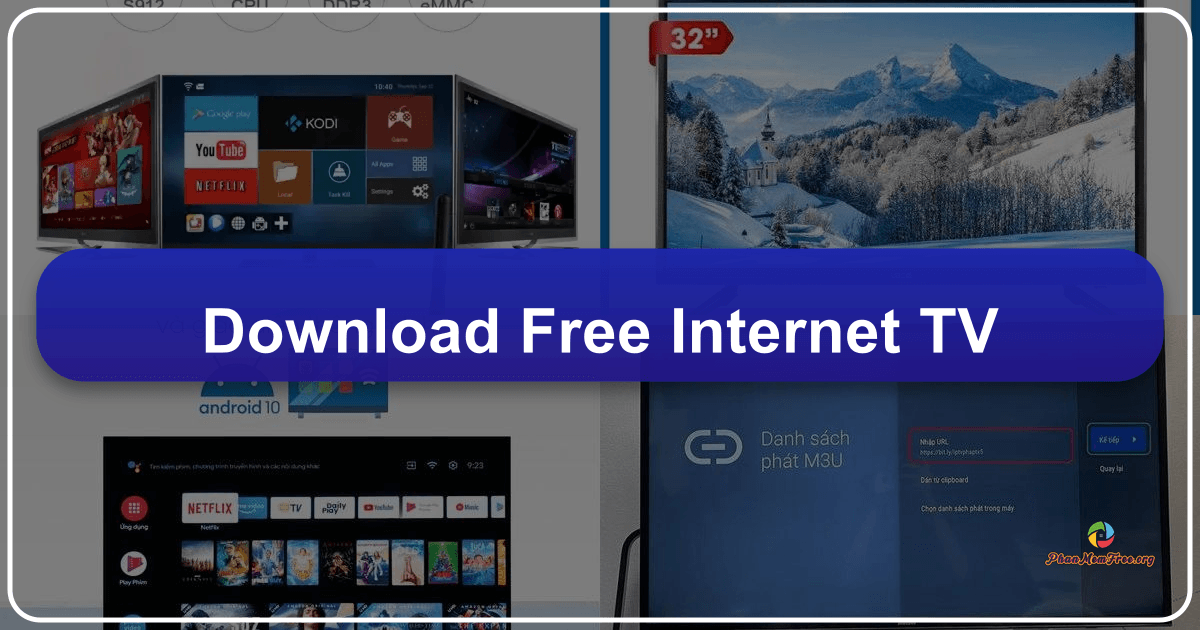 Phần mềm xem truyền hình trực tuyến miễn phí với hơn 1800 kênh toàn cầu. /images/download-free-internet-tv.png