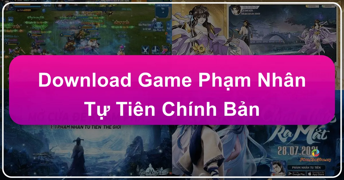 Phàm Nhân Tu Tiên: Chính Bản – Hành Trình Chuyển Mình Từ Phàm Nhân Lên Tiên Giới