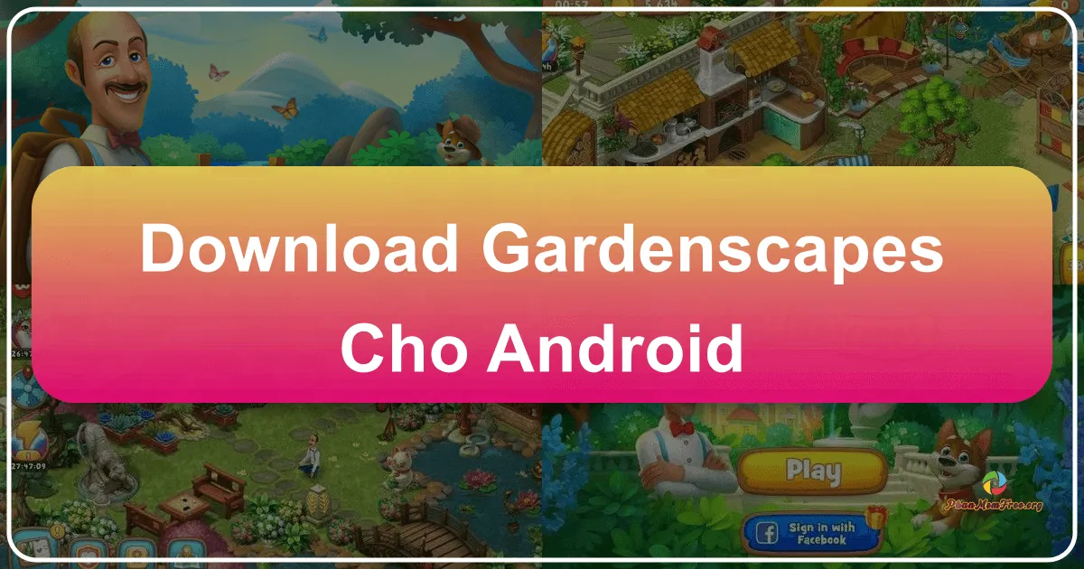 Tải Gardenscapes Cho Android – Kiến Tạo Vườn Mơ Của Bạn Ngay Hôm Nay!