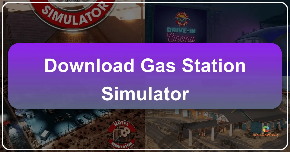 Gas Station Simulator: A Deep Dive into Desert Business Management