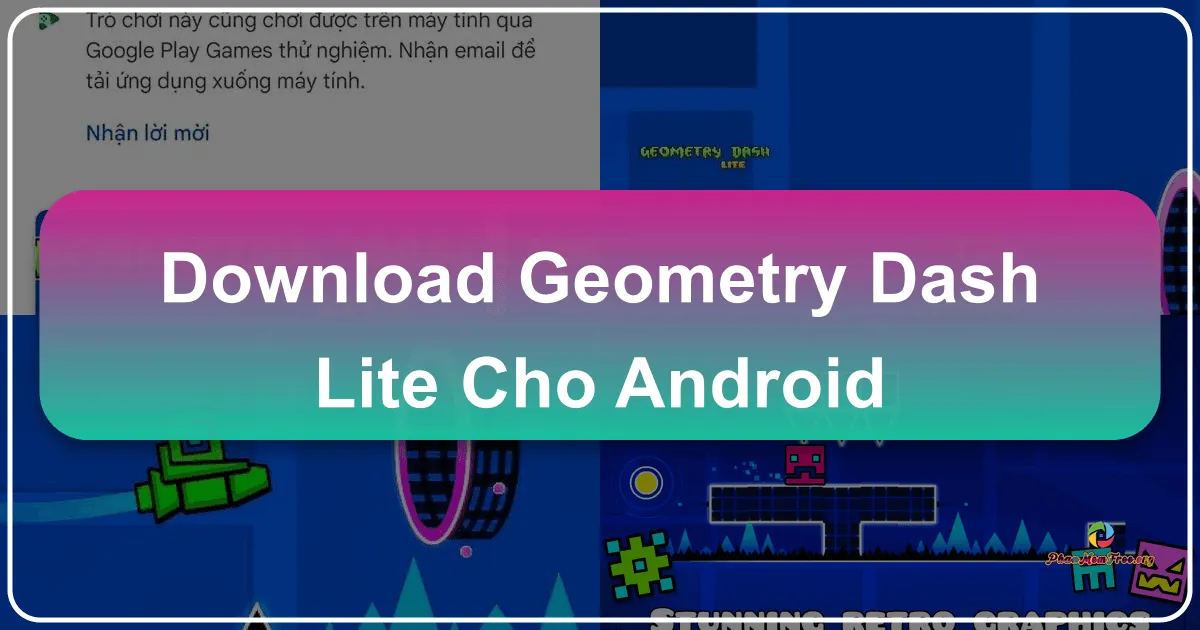 Geometry Dash Lite cho Android: Trải nghiệm game hành động nhịp điệu gây nghiện trên thiết bị di động