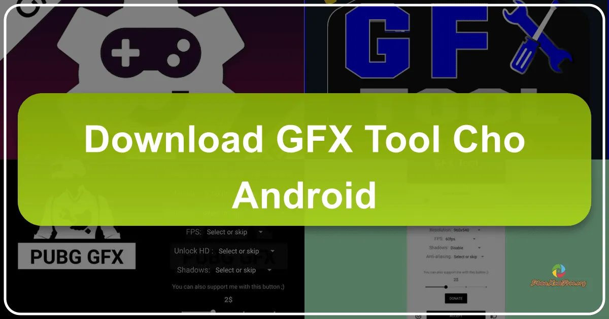 GFX Tool cho Android: Cải thiện trải nghiệm chơi game PUBG Mobile trên thiết bị cấu hình thấp