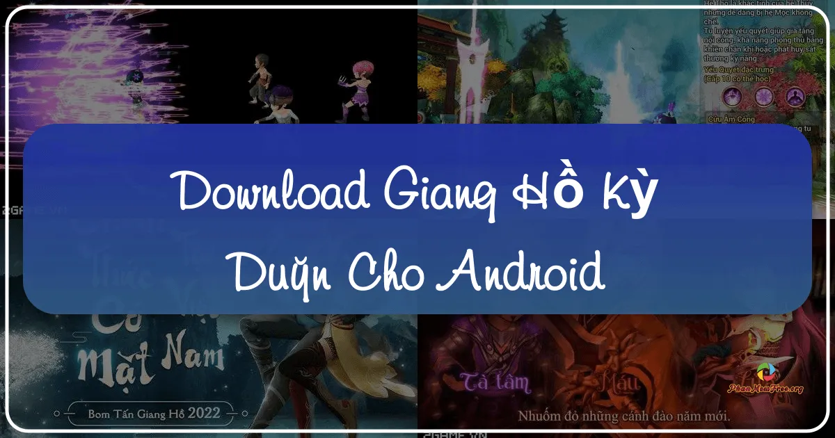 Giang Hồ Kỳ Duyên cho Android: Trải Nghiệm Kiếm Hiệp Thú Vị Trên Mobile