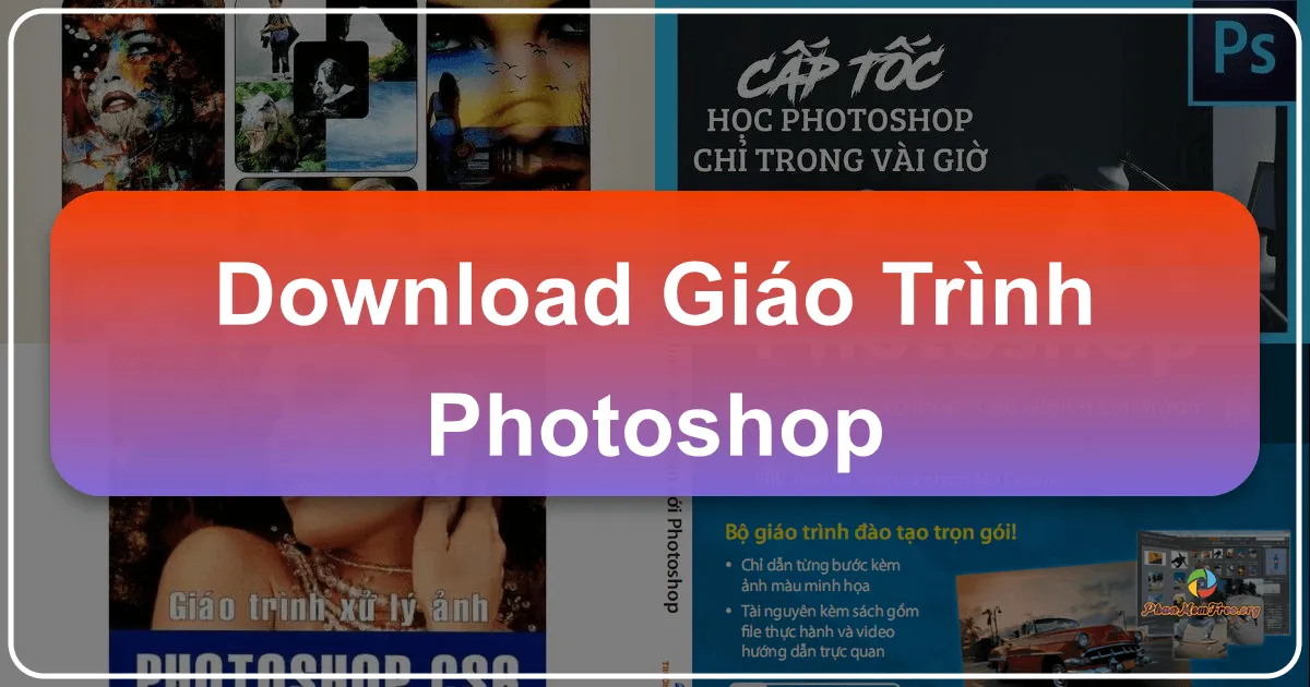 Giáo trình Photoshop CC 2016: Hướng dẫn toàn diện từ cơ bản đến nâng cao