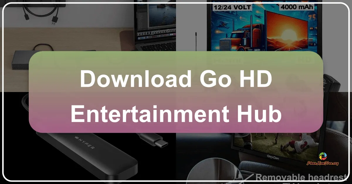 Go HD Entertainment Hub: A Review of a Now-Unavailable Android App