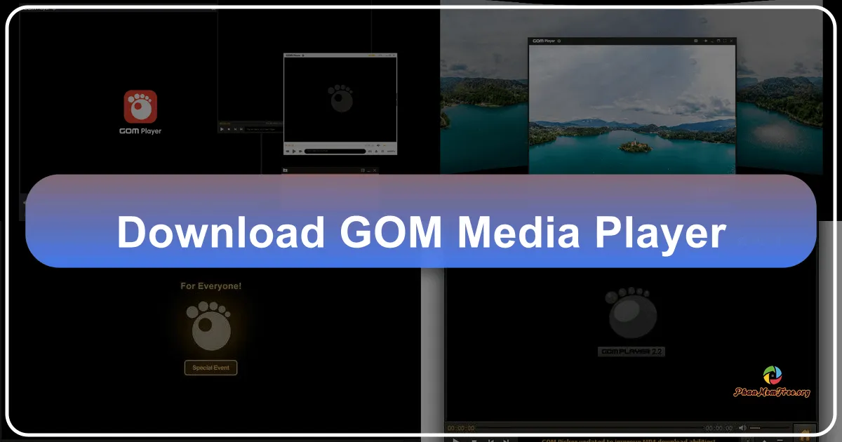 GOM Player: Trình Phát Đa Phương Tiện Miễn Phí Hàng Đầu