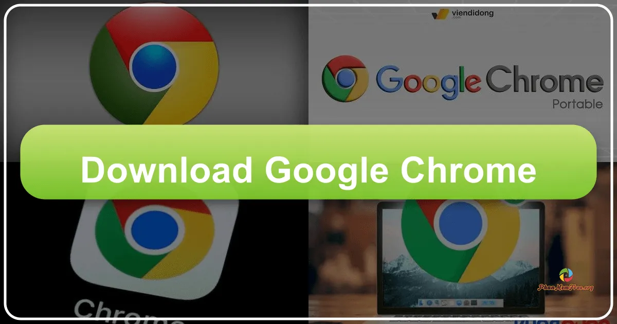 Google Chrome: Trình duyệt hàng đầu, mạnh mẽ và an toàn