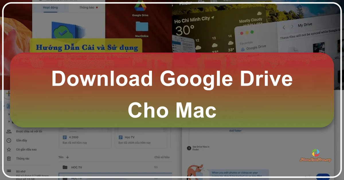 Google Drive cho Mac: Hướng dẫn sử dụng và tải xuống