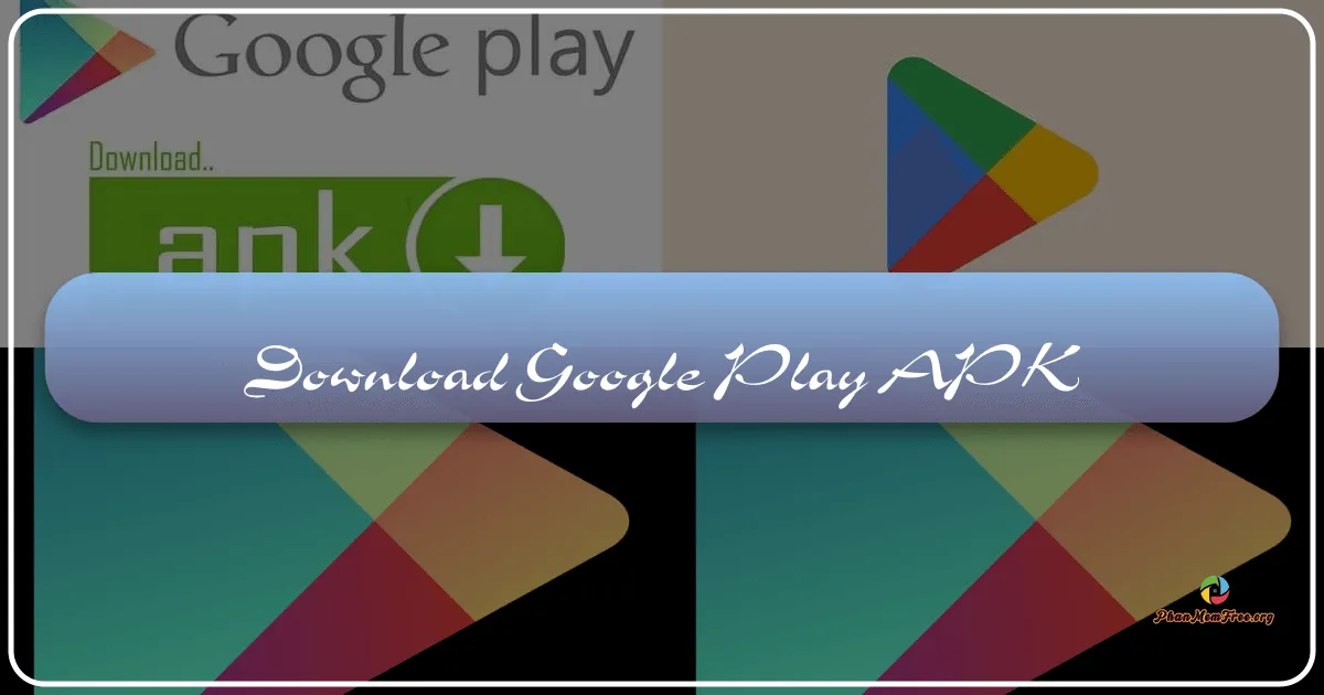 Google Play APK: Cửa Hàng Ứng Dụng Toàn Diện Trên Hệ Điều Hành Android