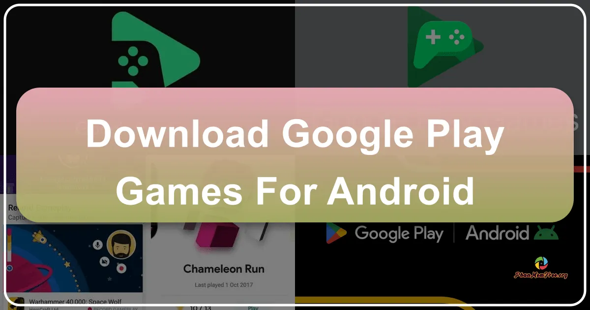 Google Play Games cho Android: Thế giới game di động trong tầm tay
