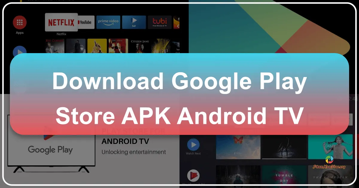 Google Play Store APK (Android TV): Cửa Ngõ Vào Thế Giới Ứng Dụng và Giải Trí Trên Màn Hình Lớn