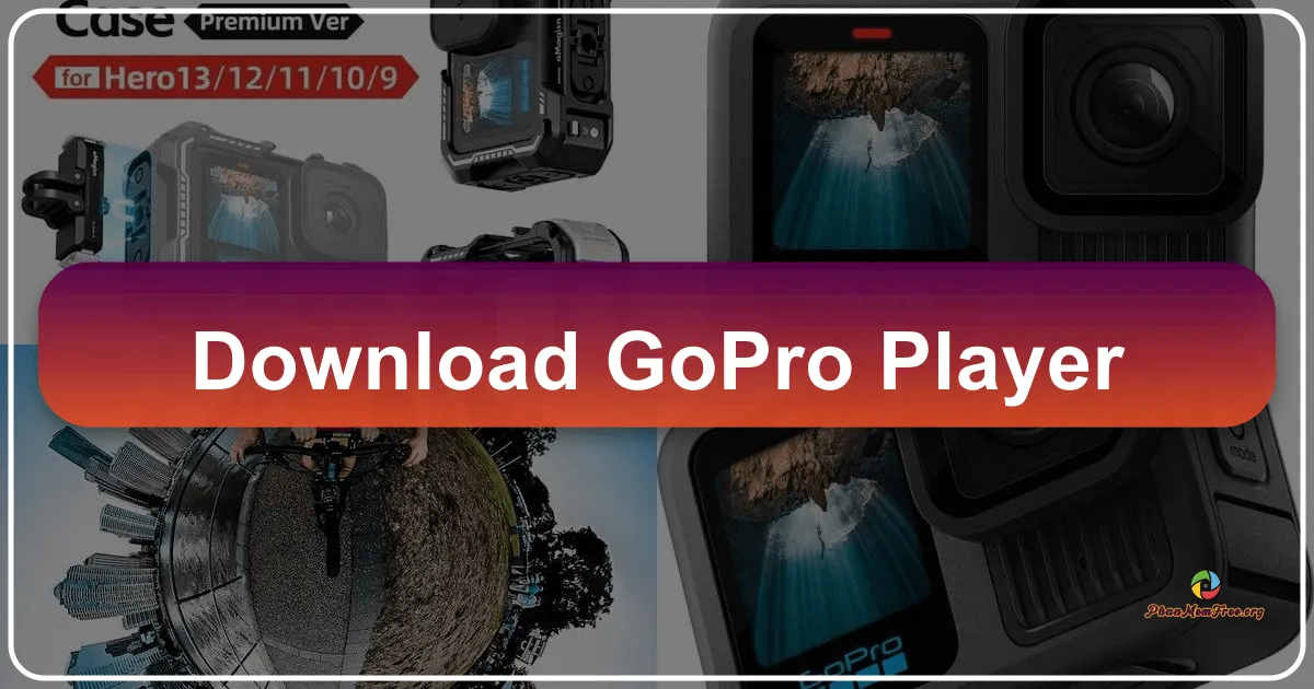 GoPro Player: A Comprehensive Guide to Viewing Your GoPro Footage