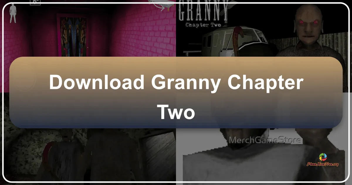 Granny: Chương Hai - Trải Nghiệm Kinh Dị Hấp Hồn