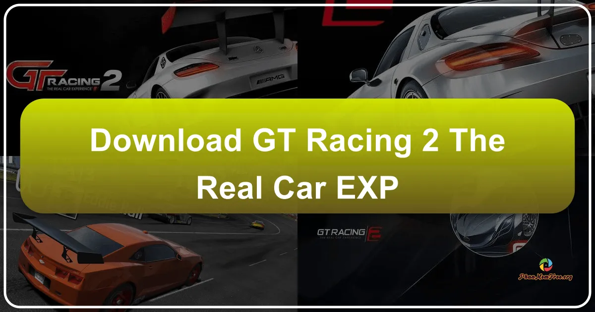 GT Racing 2: The Real Car Exp: A Deep Dive into the Mobile Racing Experience