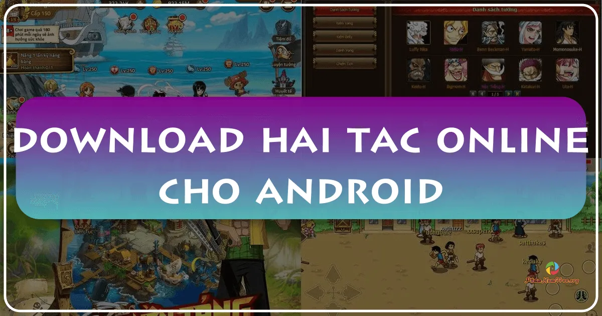 Hải Tặc Online cho Android: Trải Nghiệm Thế Giới One Piece Trên Điện Thoại