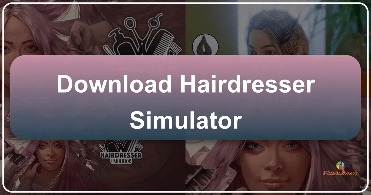 **Hairdresser Simulator: Kiến Tạo Đế Chế Tóc Thời Thượng Của Riêng Bạn**
