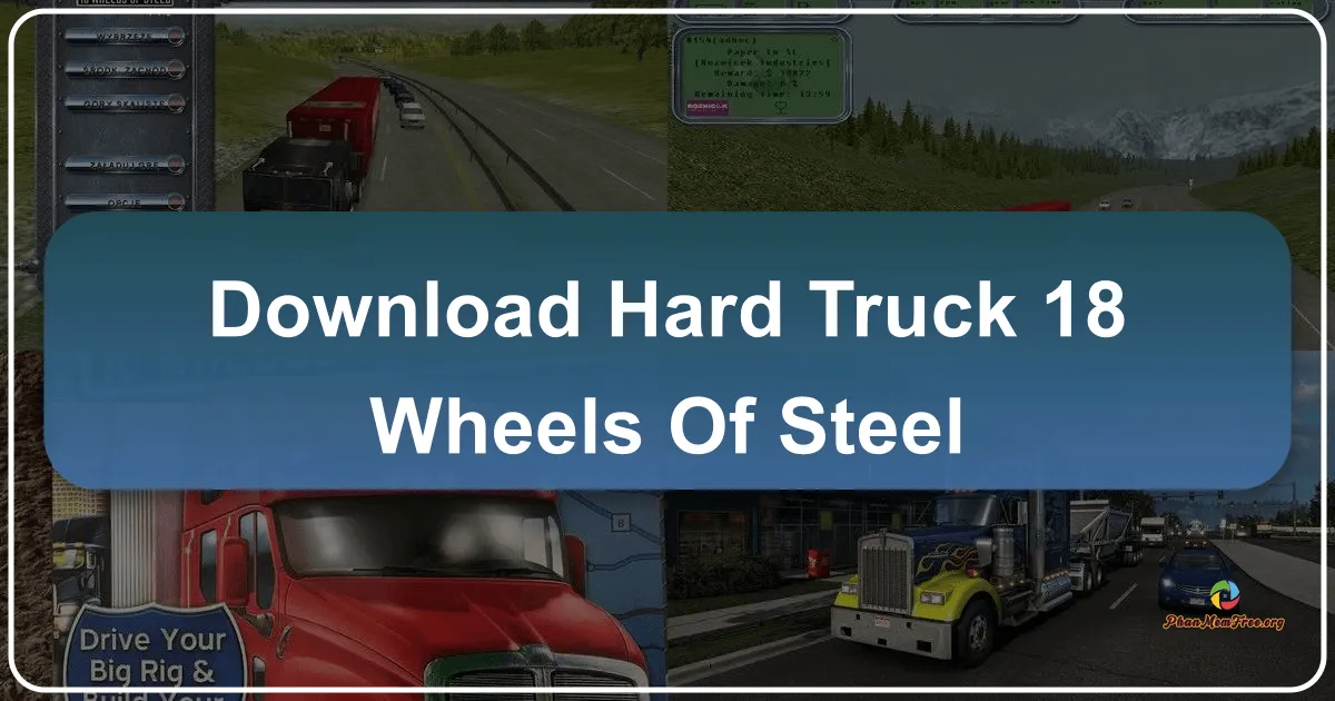 Hard Truck: 18 Wheels of Steel – A Deep Dive into the Classic Truck Simulation