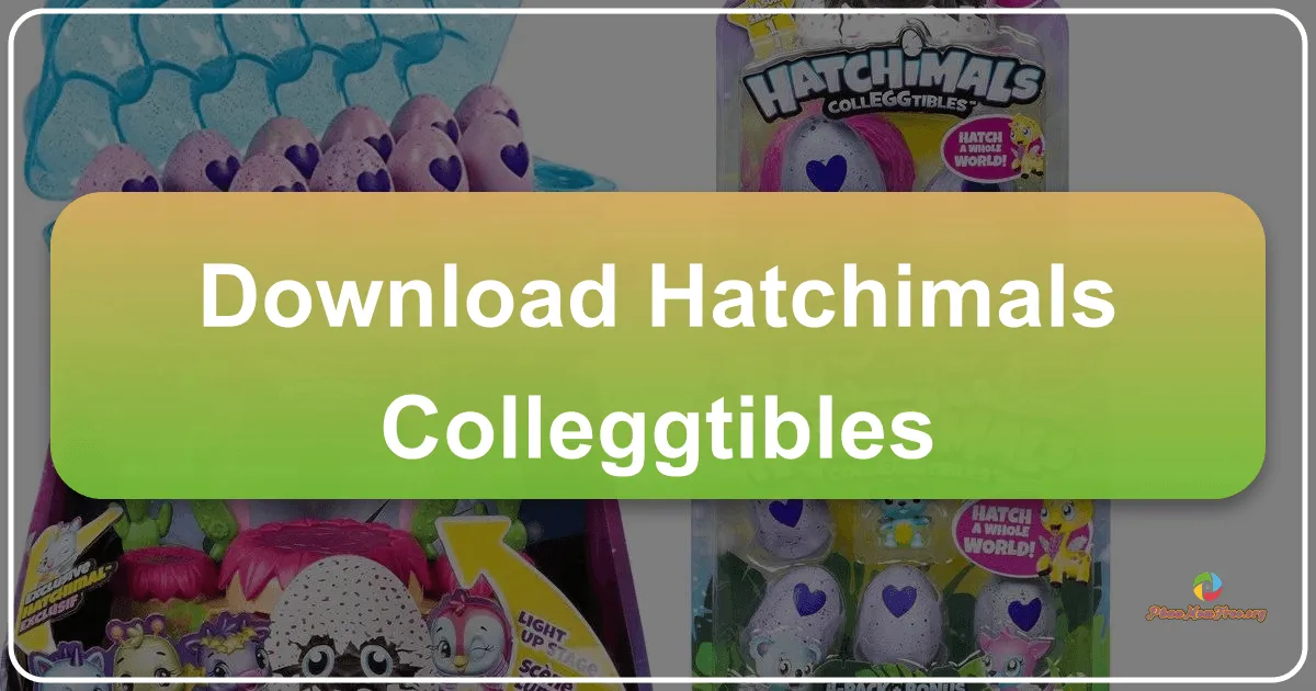 Hatchimals CollEGGtibles: A Deep Dive into the Digital World of Adorable Creatures