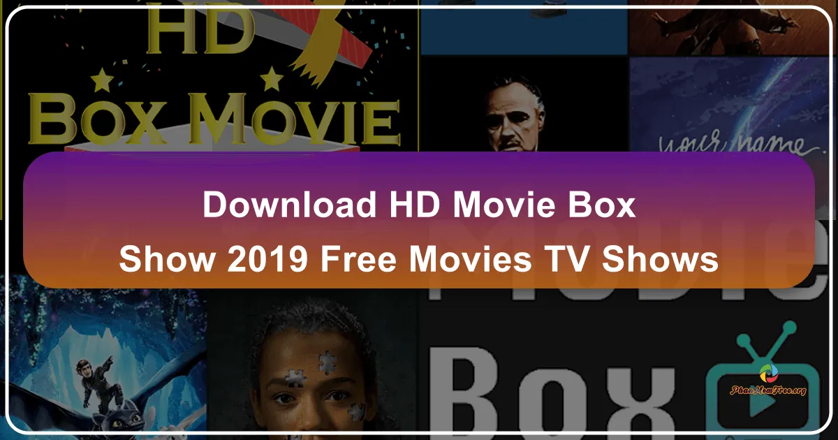 HD Movie BOX Show 2019 - Free Movies & TV Shows: A Comprehensive Review