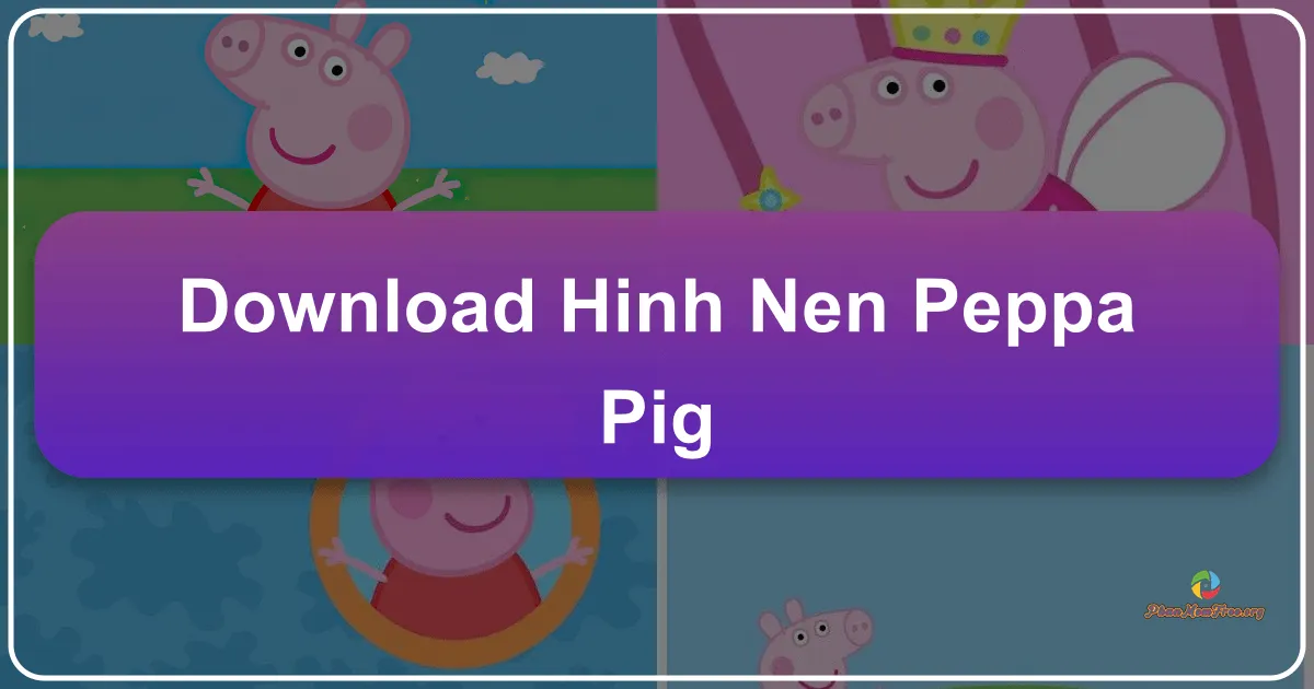 Hình nền Peppa Pig: Bộ sưu tập hình ảnh đáng yêu cho mọi thiết bị