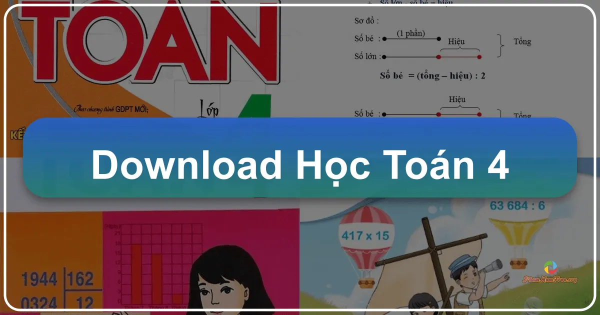 Học Toán 4: Phần mềm hỗ trợ học tập Toán lớp 4 hiệu quả