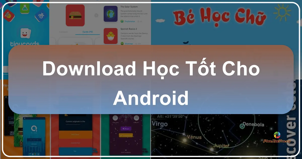 Học Tốt Cho Android: Trợ thủ đắc lực cho học sinh mọi lứa tuổi